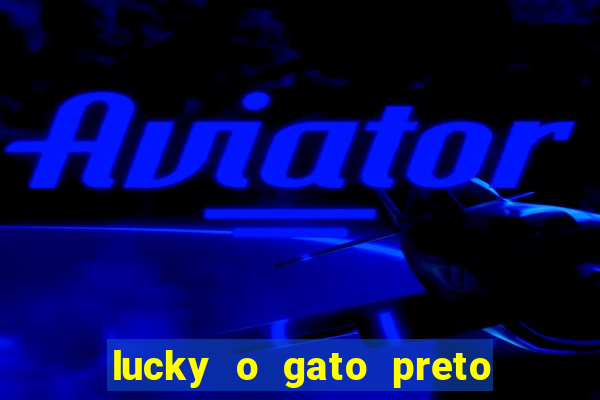 lucky o gato preto filme completo dublado download